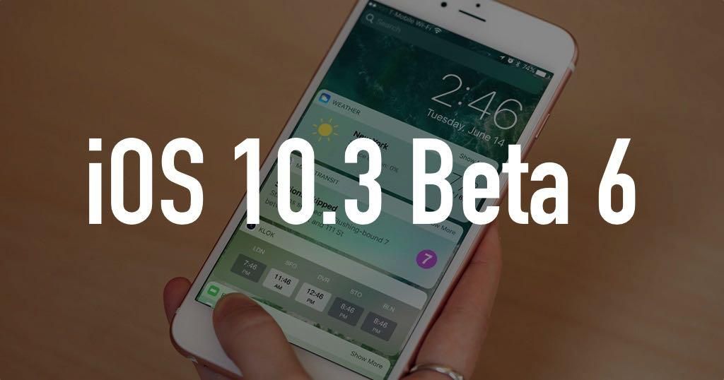 iOS 10.3 beta 6